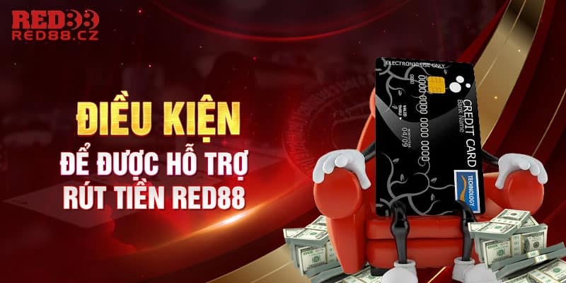 Điều kiện rút tiền người chơi cần thỏa mãn tại Red88