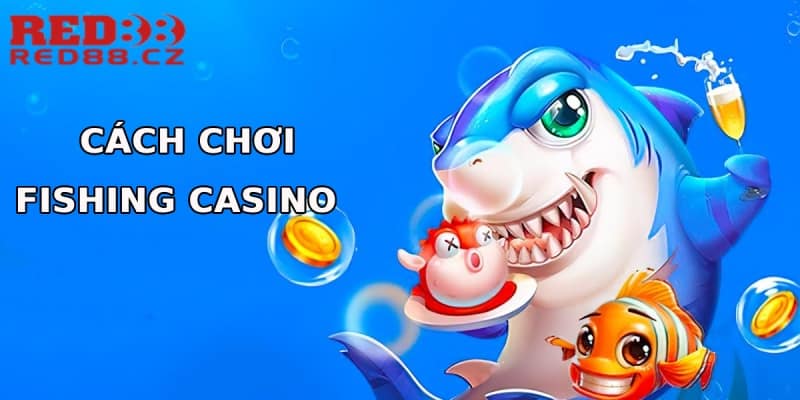 Cách chơi bắn cá chi tiết cho game thủ