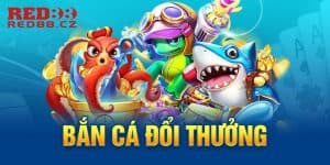 Chơi game bắn cá ăn tiền cực hấp dẫn