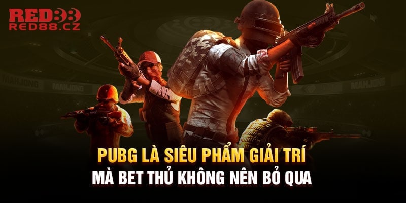 PUBG – Game bắn súng đỉnh của chóp