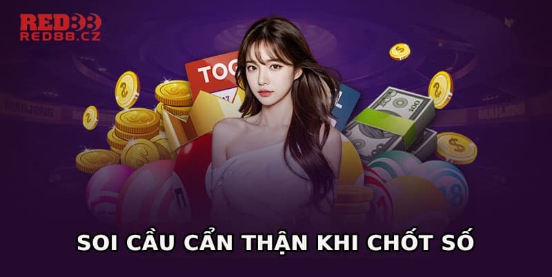 Soi cầu cẩn thận đảm bảo vào tiền chắc thắng