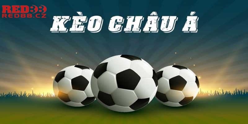 Tỷ lệ kèo châu Á phong phú đa dạng theo trận đấu